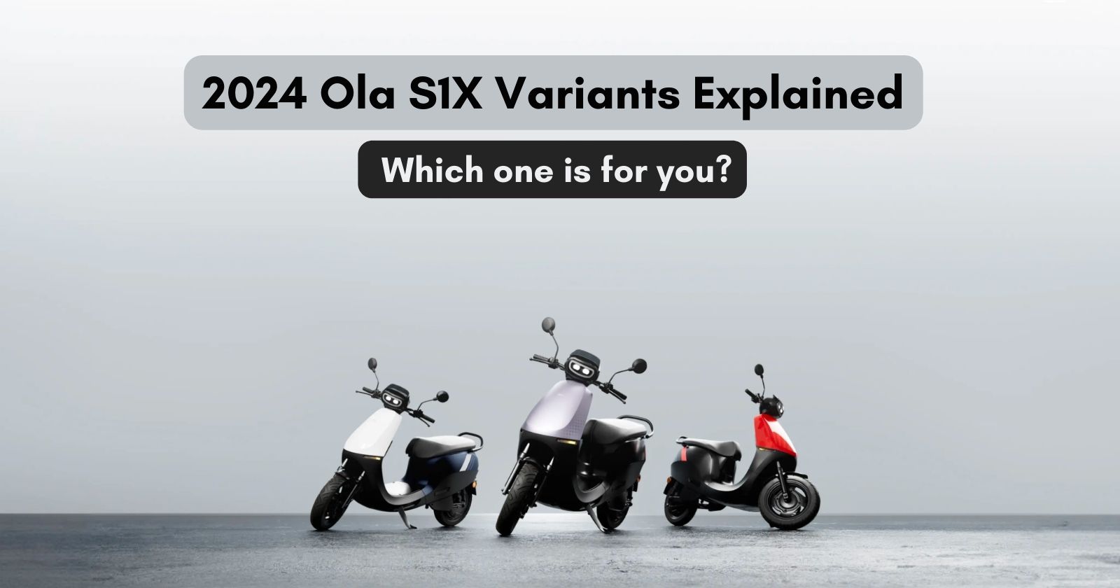 2024 Ola S1X Variants